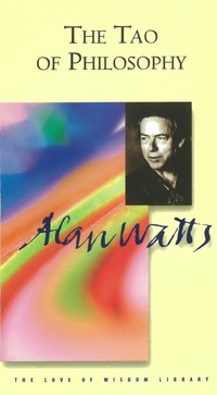 Alan Watts: The Tao of Philosophy (1999, Tuttle Publishing)