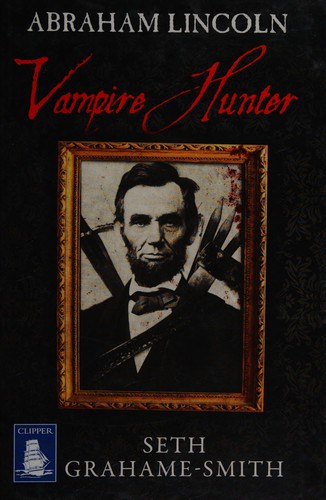 Abraham Lincoln, vampire hunter (2011, Clipper Large Print)