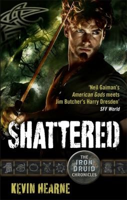 Kevin Hearne: Shattered (2014, Little, Brown Book Group)