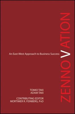 Zennovation An Eastwest Approach To Business Success (2012, John Wiley & Sons)