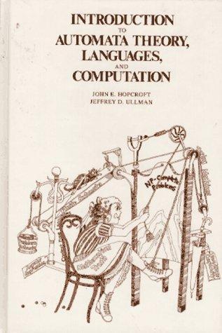 Jeffrey D. Ullman, John Edward Hopcroft, Rajeev Motwani: Introduction to automata theory, languages, and computation (1979)