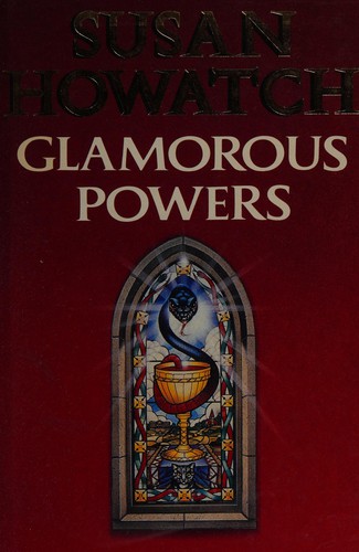 Susan Howatch: Glamorous powers. (1988, Collins)