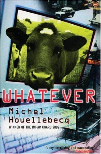 Michel Houellebecq: Whatever (1999, Serpent's Tail)