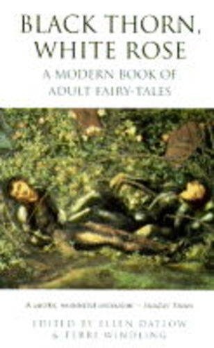 Ellen / Windling, Terri (Editors) Datlow: Black Thorn White Rose: A Modern Book of Adult Fairy-Tales (Paperback, 1996, Penguin Publishing Co.)