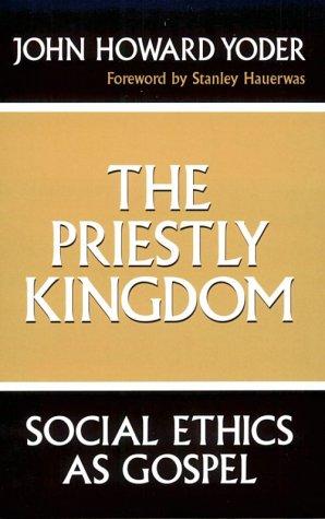 John Howard Yoder: The Priestly Kingdom (Paperback, University of Notre Dame Press)