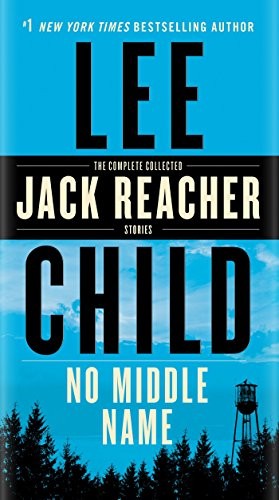 No Middle Name: The Complete Collected Jack Reacher Short Stories (2018, Dell)