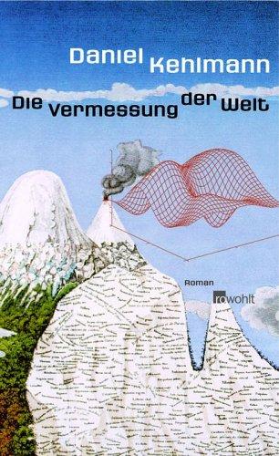 Daniel Kehlmann: Die Vermessung der Welt (German language, 2005, Rowohlt)