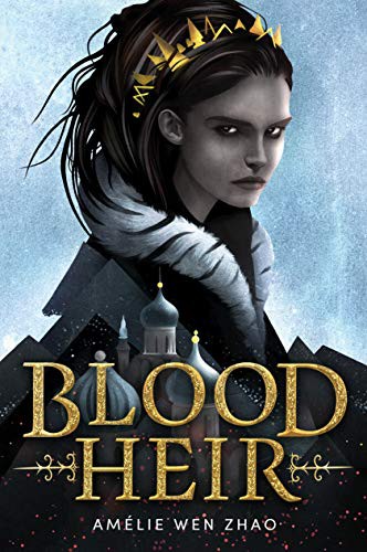 Amélie Wen Zhao: Blood Heir (Hardcover, 2019, Delacorte Press)