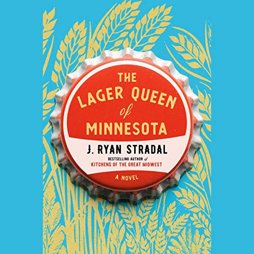 J. Ryan Stradal, Judith Ivey: The Lager Queen of Minnesota (AudiobookFormat, 2019, Penguin Audio)