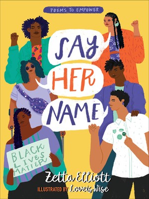 Zetta Elliott: Say Her Name (2020, Little, Brown Books for Young Readers)