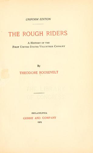 Theodore Roosevelt: The Rough riders (1903, Gebbie and company)