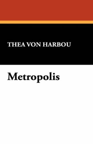 Thea von Harbou: Metropolis (Hardcover, 2007, Wildside Press)