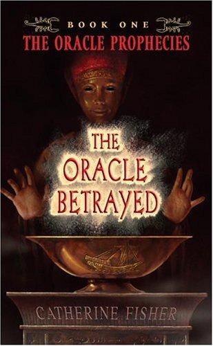 Catherine Fisher: The Oracle Betrayed (Paperback, 2005, Eos)