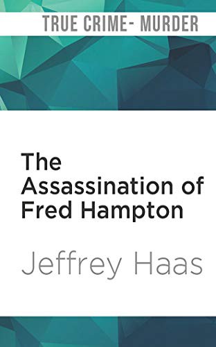 George Newbern, Jeffrey Haas: The Assassination of Fred Hampton (AudiobookFormat, 2019, Audible Studios on Brilliance Audio, Audible Studios on Brilliance)