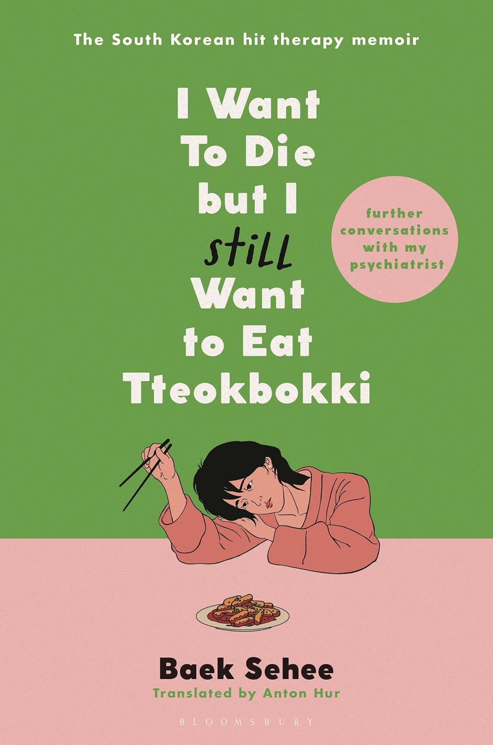 Baek Sehee, Anton Hur: I Want to Die but I Still Want to Eat Tteokbokki (2024, Bloomsbury Publishing USA)