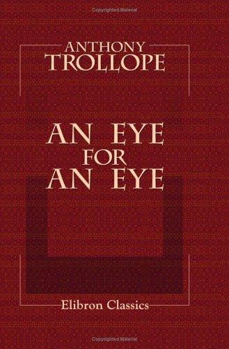 Anthony Trollope: An Eye for an Eye (Paperback, 2003, Adamant Media Corporation)