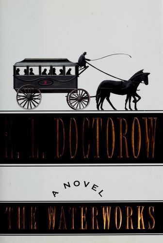 E. L. Doctorow: The waterworks (1994, Random House)