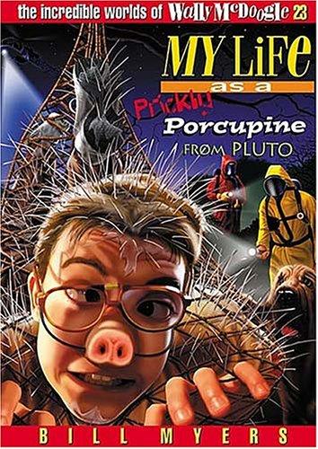 Bill Myers: My life as a prickly porcupine from Pluto (2004, Tommy Nelson)