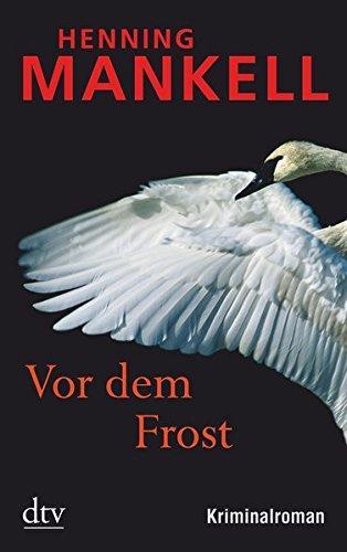 Henning Mankell, Henning Mankell: Vor dem Frost (German language, 2011, dtv Verlagsgesellschaft)