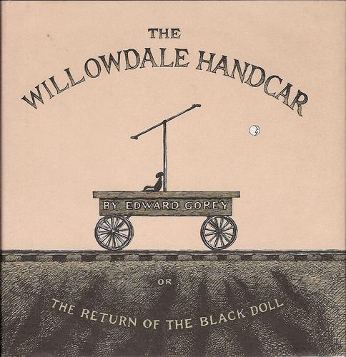 Edward Gorey: The Willowdale handcar, or The return of the black doll (Hardcover, 1979, Dodd, Mead)