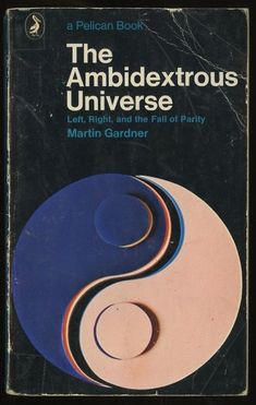 Martin Gardner: The Ambidextrous Universe (Paperback, 1970, Penguin Books)