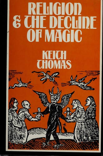 Keith Thomas: Religion and the decline of magic (1971, Scribner)