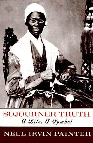 Nell Irvin Painter: Sojourner Truth (1996, W.W. Norton)