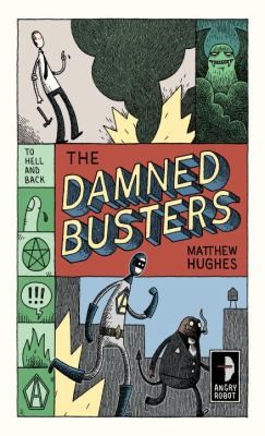 Matthew Hughes: The Damned Busters (2011, Angry Robot)