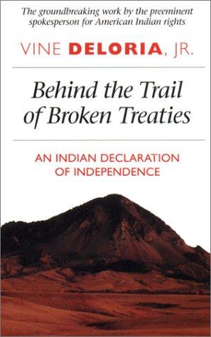 Vine Deloria: Behind the trail of broken treaties (1985, University of Texas Press)