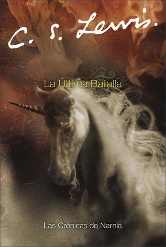 C. S. Lewis: La Ultima Batalla (Narnia®) (Spanish language, 2005, Rayo)