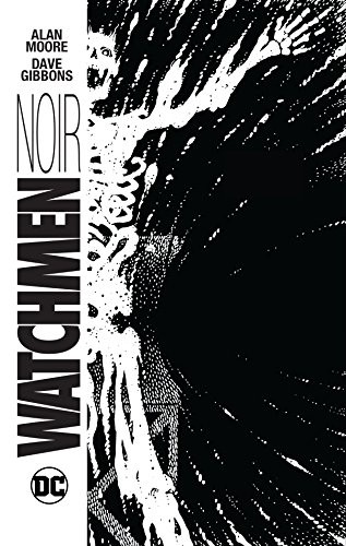 Watchmen Noir (Hardcover, 2016, DC Comics)