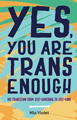 Yes, You Are Trans Enough (2018, Jessica Kingsley Publishers)