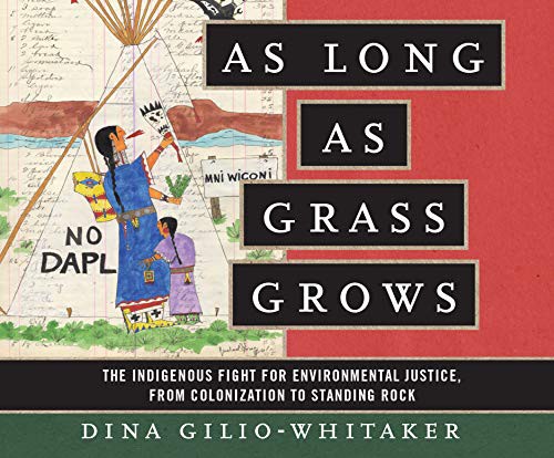 Dina Gilio-Whitaker, Kyla Garcia: As Long as Grass Grows (2019, Dreamscape Media)