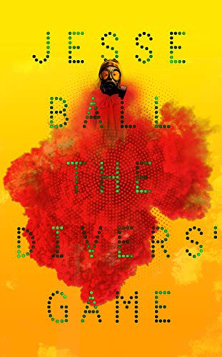 Jesse Ball: The Divers' Game (Hardcover, 2019, Granta)