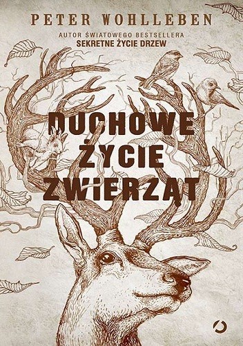 Peter Wohlleben, Lise Deschamps: Duchowe życie zwierząt (2016, Wydawnictwo Otwarte)