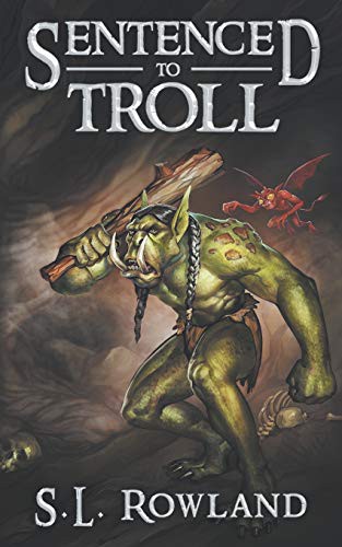 S.L. Rowland: Sentenced to Troll (Paperback, 2019, Independently published, Independently Published)