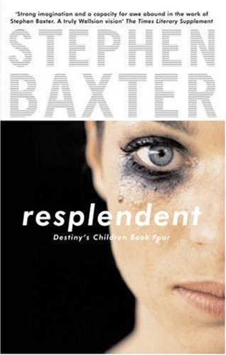 Stephen Baxter: Resplendent (2006, Orion, Orion Publishing Group, Limited)