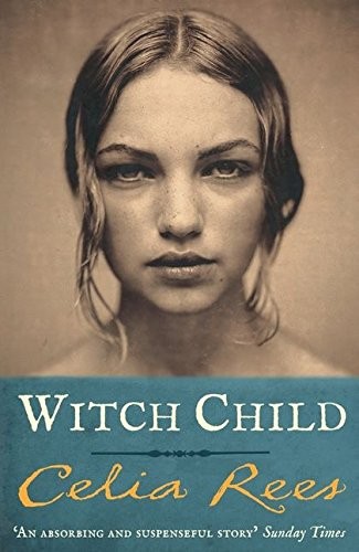 Celia Rees: Witch Child (Paperback, 2009, Bloomsbury Publishing PLC)