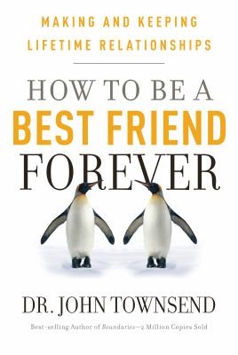 John Sims Townsend, Townsend, John: How To Be A Best Friend Forever Making And Keeping Lifetime Relationships (2012, Worthy Publishing)