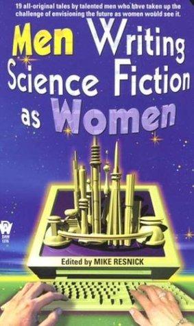 Mike Resnick: Men writing science fiction as women (2003, DAW Books)