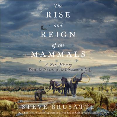 Steve Brusatte, Patrick Lawler: The Rise and Reign of the Mammals (AudiobookFormat, 2022, HarperAudio)