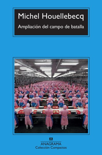 Michel Houellebecq: Ampliacion del Campo de Batalla (Spanish language, 2001, Anagrama)