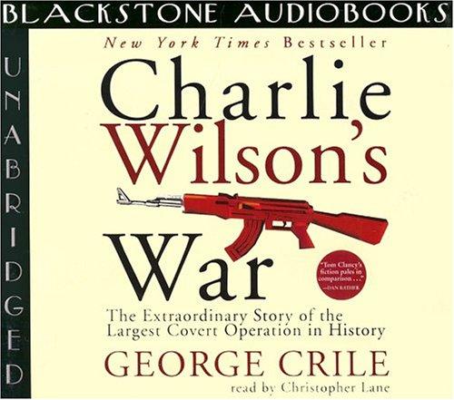 George Crile III: Charlie Wilson's War (AudiobookFormat, 2003, Blackstone Audiobooks)