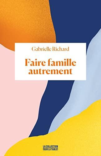 Gabrielle Richard: Faire famille autrement (French language, 2022, Binge Audio)