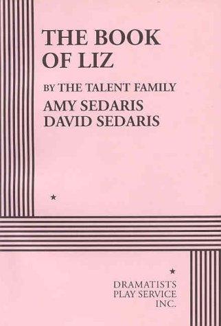 Amy Sedaris: The book of Liz (2002, Dramatists Play Service)