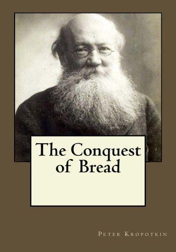 The Conquest of Bread (Paperback, 2017, Createspace Independent Publishing Platform, CreateSpace Independent Publishing Platform)