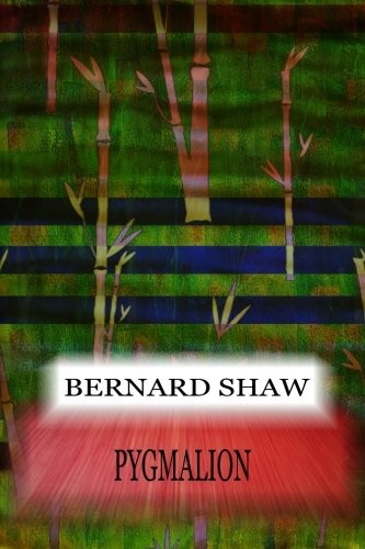 Bernard Shaw: Pygmalion (Paperback, 2012, CreateSpace Independent Publishing Platform)