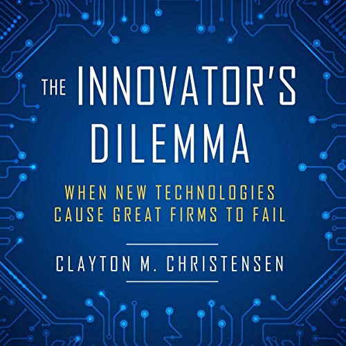 The Innovator's Dilemma (AudiobookFormat, 2021, Highbridge Audio and Blackstone Publishing)