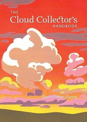 Gavin Pretor-Pinney: The Cloud Collectors Handbook (2011, Chronicle Books (CA))