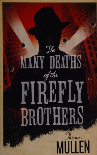 Thomas Mullen: Many Deaths of the Firefly Brothers (2011, HarperCollins Publishers Limited)